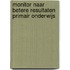 Monitor naar betere resultaten primair onderwijs