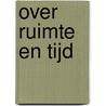 Over ruimte en tijd door A. Peper