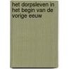 Het dorpsleven in het begin van de vorige eeuw by F.J. van Burken