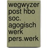 Wegwyzer post hbo soc. agogisch werk pers.werk by Unknown
