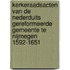 Kerkeraadsacten van de Nederduits Gereformeerde Gemeente te Nijmegen 1592-1651