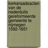 Kerkeraadsacten van de Nederduits Gereformeerde Gemeente te Nijmegen 1592-1651 door A.E.M. Janssen