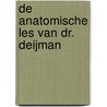 De anatomische les van Dr. Deijman door N. Middelkoop