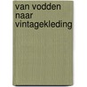 Van vodden naar Vintagekleding door J. van Teijlingen