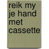 Reik my je hand met cassette door Nel Benschop