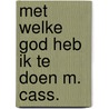 Met welke god heb ik te doen m. cass. by Overduin
