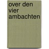 Over den vier ambachten by Unknown