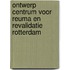 Ontwerp Centrum voor Reuma en Revalidatie Rotterdam
