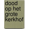 Dood op het Grote Kerkhof door A.B. Otten