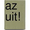 AZ uit! door T. Rood