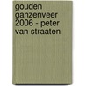 Gouden Ganzenveer 2006 - Peter van Straaten door M. Dessing