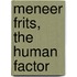 Meneer Frits, the human factor