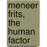 Meneer Frits, the human factor by D.F. Foole