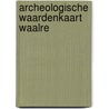 Archeologische waardenkaart Waalre door G.J. Vonk