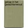 Gekap in het gedachtenwoud door J. Koehorst