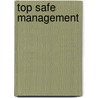 Top safe management by Unknown