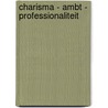 Charisma - Ambt - Professionaliteit door J. Pieper