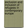 Exclusion and inclusion of refugees in contemporary Europe door Onbekend