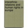 interethnic relations and human rights in Europe by Unknown