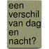 Een verschil van dag en nacht?