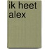 Ik heet Alex
