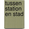 Tussen station en stad by Klomp