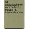 3D AutoCADtekenen voor de Hout,- Meubel- & Interieurbranche door P.G.M. van de Laarschot