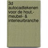 3D AutoCADtekenen voor de Hout,- Meubel- & Interieurbranche by P.G.M. van de Laarschot