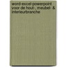 Word-Excel-Powerpoint voor de Hout-, Meubel- & Interieurbranche by P.M.M. van Engeland