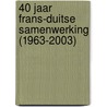40 Jaar Frans-Duitse samenwerking (1963-2003) door Onbekend