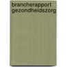 Brancherapport gezondheidszorg door Th.P. Kosters