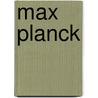 Max PLANCK by H. van Meijgaard