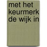 Met het keurmerk de wijk in by Unknown