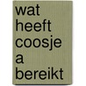 Wat heeft coosje a bereikt by Barbara M. Veenman