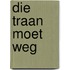Die traan moet weg