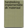 Handreiking Implementatie DK materiaal door W. Giesbertz
