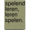 Spelend leren, leren spelen. door C.R. Reenders