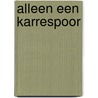 Alleen een karrespoor door Malibran