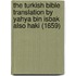 The Turkish bible translation by Yahya bin Isbak also Haki (1659)
