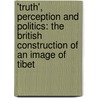'Truth', perception and politics: The British construction of an image of Tibet door A.C. MacKay