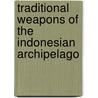 Traditional weapons of the Indonesian Archipelago door A.G. van Zonneveld