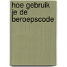 Hoe gebruik je de beroepscode by J. De Witte