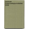 Jaarboek Onderzoeksjournalistiek 2008 door Onbekend