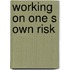 Working on one s own risk