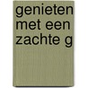 Genieten met een zachte G by P. Pollux