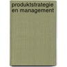 Produktstrategie en management door Onbekend