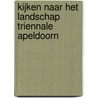 Kijken naar het landschap Triennale Apeldoorn by Edu-art