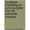 Handboek Marketing en Communicatie voor de Startende Musicus by L.H. Hendriks