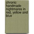 Chronic Handmade Nightmares in Red, Yellow and Blue