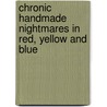 Chronic Handmade Nightmares in Red, Yellow and Blue by K. Zijlmans